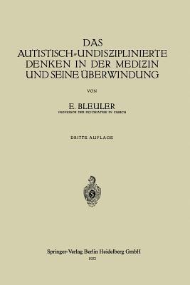 Das Autistisch-Undisziplinierte Denken in der Medizin und Seine Überwindung - Eugen Bleuler - cover