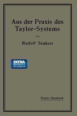 Aus der Praxis des Taylor-Systems: mit eingehender Beschreibung seiner Anwendung bei der Tabor Manufacturing Company in Philadelphia - Rudolf Seubert - cover