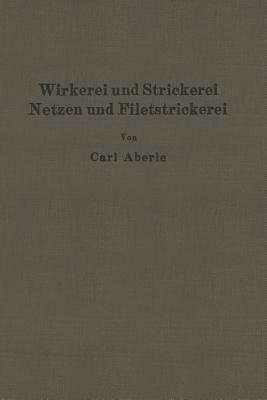 Wirkerei und Strickerei, Netzen und Filetstrickerei - Carl Aberle - cover