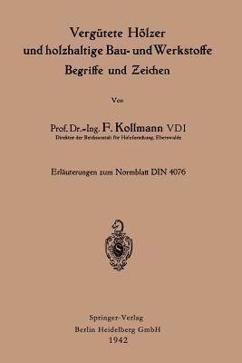 Vergütete Hölzer und holzhaltige Bau- und Werkstoffe, Begriffe und Zeichen: Erläutergn zum Normblatt DIN 4076 - Franz Kollmann - cover