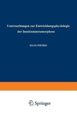 Untersuchungen zur Entwicklungsphysiologie der Insektenmetamorphose - Hans Piepho - cover
