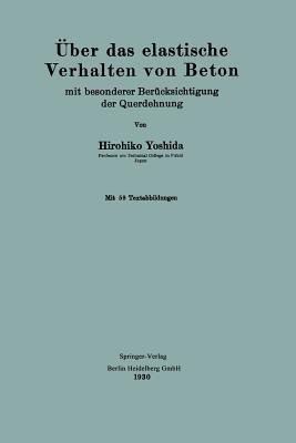 Über das elastische Verhalten von Beton: mit besonderer Berücksichtigung der Querdehnung - Hirohiko Yoshida - cover