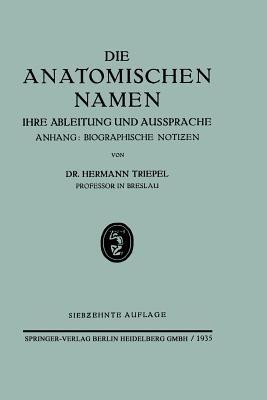 Die Anatomischen Namen: Ihre Ableitung und Aussprache - Hermann Triepel - cover