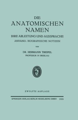 Die Anatomischen Namen: Ihre Ableitung und Aussprache - Hermann Triepel - cover