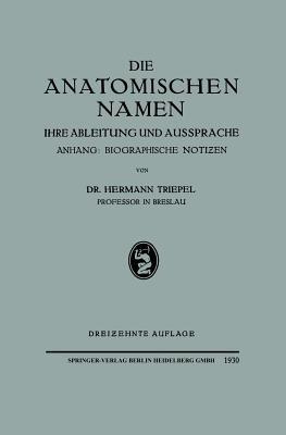 Die Anatomischen Namen: Ihre Ableitung und Aussprache. Anhang: Biographische Notizen - Hermann Triepel - cover