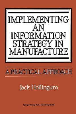 Implementing an Information Strategy in Manufacture: A Practical Approach - Jack Hollingum - cover