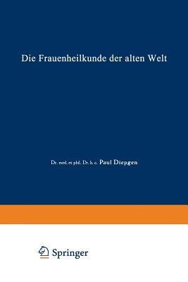 Die Frauenheilkunde der Alten Welt - Paul Diepgen - cover