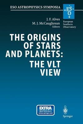 The Origins of Stars and Planets: The VLT View: Proceedings of the ESO Workshop Held in Garching, Germany, 24–27 April 2001 - cover