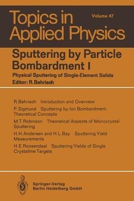 Sputtering by Particle Bombardment I: Physical Sputtering of Single-Element Solids - cover