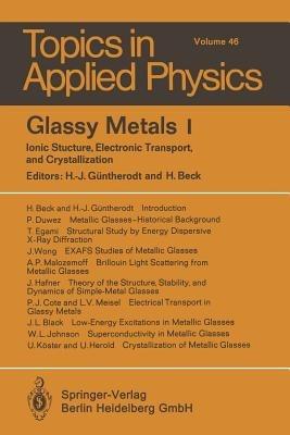 Glassy Metals I: Ionic Structure, Electronic Transport, and Crystallization - cover