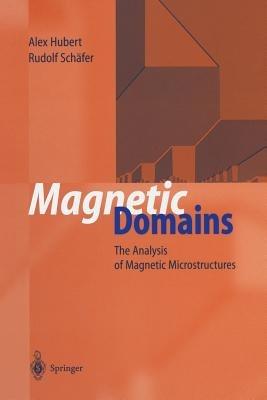 Magnetic Domains: The Analysis of Magnetic Microstructures - Alex Hubert,Rudolf Schäfer - cover