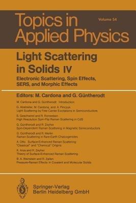 Light Scattering in Solids IV: Electronic Scattering, Spin Effects, SERS, and Morphic Effects - cover