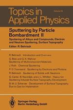 Sputtering by Particle Bombardment II: Sputtering of Alloys and Compounds, Electron and Neutron Sputtering, Surface Topography