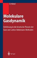 Molekulare Gasdynamik: Einführung in die kinetische Theorie der Gase und Lattice-Boltzmann-Methoden