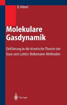 Molekulare Gasdynamik: Einführung in die kinetische Theorie der Gase und Lattice-Boltzmann-Methoden - Dieter Hänel - cover