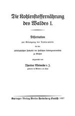 Die Kohlenstoffernährung des Waldes I: Dissertation zur Erlangung der Doktorwürde bei der philosophischen Fakultät der Hessischen Ludwigsuniversität zu Gießen