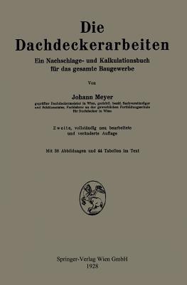 Die Dachdeckerarbeiten: Ein Nachschlage- und Kalkulationsbuch für das gesamte Baugewerbe - Johann Meyer - cover