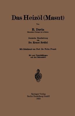 Das Heizöl (Masut) - E. Davin,Ernst Brühl,Fritz Frank - cover
