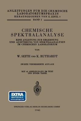 Chemische Spektralanalyse: Eine Anleitung zur Erlernung und Ausführung von Spektralanalysen im Chemischen Laboratorium - Wolfgang Seith,Konrad Ruthardt - cover