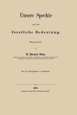 Unsere Spechte und ihre forstliche Bedeutung - Bernard Altum - cover