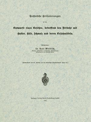 Technische Erläuterungen zu dem Entwurfe eines Gesetzes, betreffend den Verkehr mit Butter, Käse, Schmalz und deren Ersatzmitteln - Karl Windisch - cover