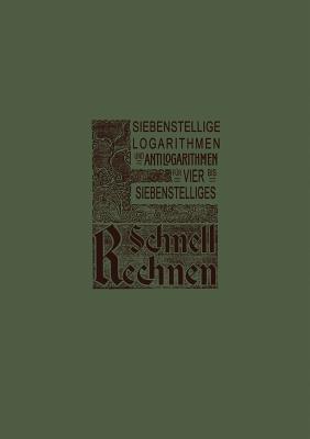 Siebenstellige Logarithmen und Antilogarithmen: aller vierstelligen Zahlen und Mantissen von 1000–9999 bezw. 0000–9999, mit Rand-Index und Interpolations-Einrichtung für vier- bis siebenstelliges Schnell-Rechnen - Otto Dietrichkeit - cover