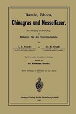 Ramie, Rheea, Chinagras und Nesselfaser: Ihre Erzeugung und Bearbeitung als Material für die Textilindustrie