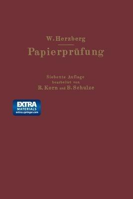 Papierprüfung: Eine Anleitung zum Untersuchen von Papier - Wilhelm Herzberg,B. Schulze,W. Herzberg - cover