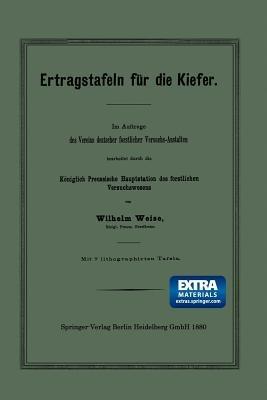 Ertragstafeln für die Kiefer: Im Auftrage des Vereins deutscher forstlicher Versuchs-Anstalten bearbeitet durch die Königlich Preussische Hauptstation des forstlichen Versuchswesens - Wilhelm Weise - cover