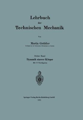 Lehrbuch der Technischen Mechanik: Dritter Band: Dynamik starrer Körper - Martin Grübler - cover