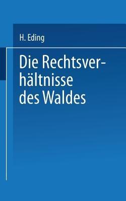Die Rechtsverhältnisse des Waldes - H. Eding - cover