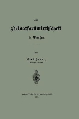 Die Privatforstwirthschaft in Preußen - Ernst Arndt - cover