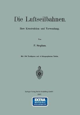 Die Luftseilbahnen: Ihre Konstruktion und Verwendung - P. Stephan - cover