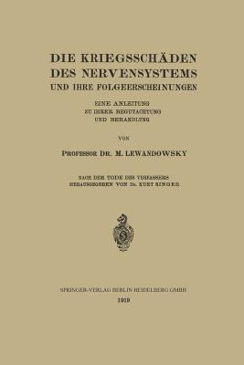 Die Kriegsschäden des Nervensystems und ihre Folgeerscheinungen: Eine Anleitung zu ihrer Begutachtung und Behandlung - M. Lewandowsky - cover