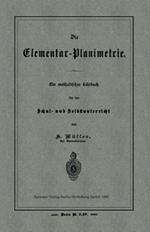 Die Elementar-Planimetrie: Ein methodisches Lehrbuch für den Schul- und Selbstunterricht
