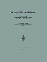 Die Dampfturbine als Schiffsmotor: Vergleichsrechnung für verschiedene Systeme (Zoelly, Rateau, Curtis, Parsons, Melms-Pfenninger)