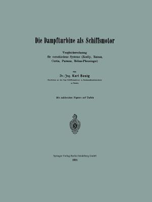 Die Dampfturbine als Schiffsmotor: Vergleichsrechnung für verschiedene Systeme (Zoelly, Rateau, Curtis, Parsons, Melms-Pfenninger) - Karl Besig - cover