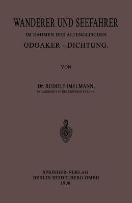 Wanderer und Seefahrer im Rahmen der Altenglischen Odoaker-Dichtung - Rudolf Hans Robert Imelmann - cover