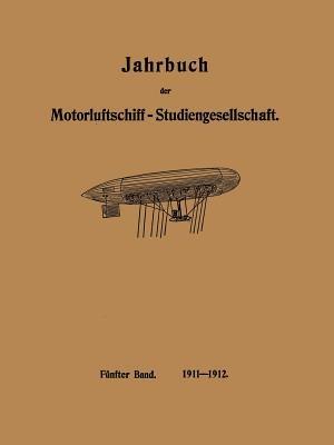Jahrbuch der Motorluftschiff-Studiengesellschaft: Fünfter Band - R. Assmann,L. Prandtl,O. Föppl - cover