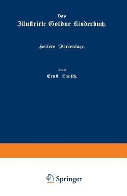 Heitere Ferientage: Flur und Wald, in Berg und Thal - Ernst Lausch - cover