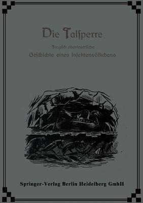 Die Talsperre: Tragisch abenteuerliche Geschichte eines Insektenvölkchens - Ernest Candèze,William Marshall - cover