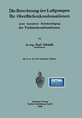 Die Berechnung der Luftpumpen für Oberflächenkondensationen unter besonderer Berücksichtigung der Turbinenkondensationen - Dr.-Ing. Karl Schmidt - cover