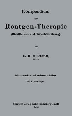 Kompendium der Röntgen-Therapie (Oberflächen- und Tiefenbestrahlung) - Hans Erwin Schmidt - cover