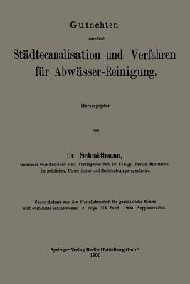 Gutachten betreffend Städtecanalisation und Verfahren für Abwässer-Reinigung - Adolf Louis Schmidtmann - cover
