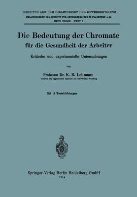 Die Bedeutung der Chromate für die Gesundheit der Arbeiter: Kritische und experimentelle Untersuchungen - K. B. Lehmann - cover