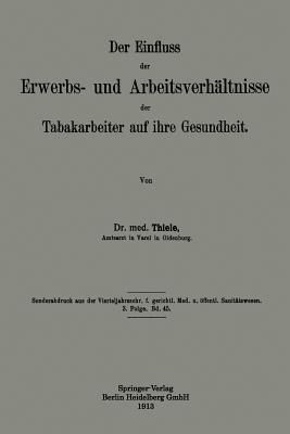 Der Einfluss der Erwerbs- und Arbeitsverhältnisse der Tabakarbeiter auf ihre Gesundheit - Heinrich Thiele - cover