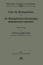 Ueber die Meningokokken und die Meningokokkenerkrankungen: Zerebrospinalmeningitis Weichselbaum, übertragbare Genickstarre
