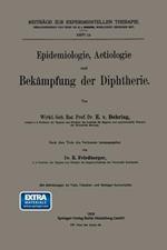 Epidemiologie, Aetiologie und Bekämpfung der Diphtherie