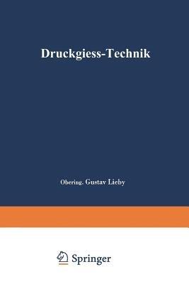 Druckgieß-Technik: Handbuch für die Verarbeitung von Metall-Legierungen - Gustav Lieby,Leopold Frommer - cover