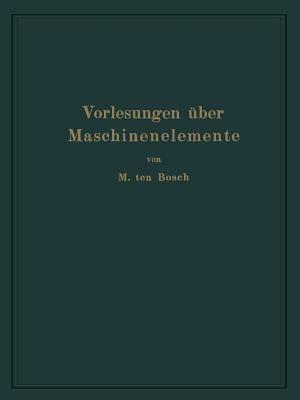 Vorlesungen über Maschinenelemente - Maurits Ten Bosch - cover